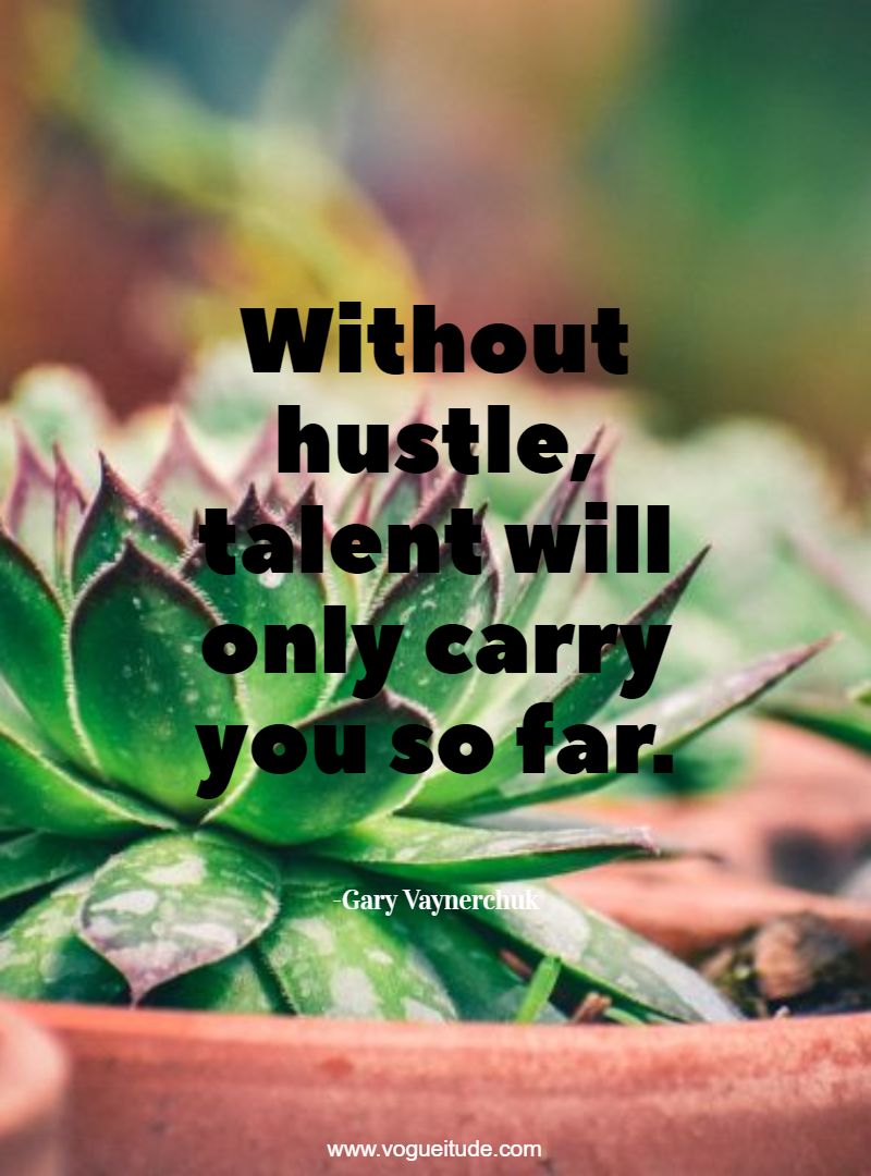 Without hustle, talent will only carry you so far.